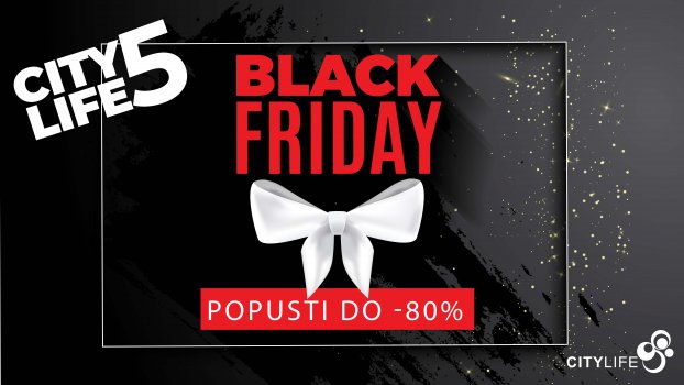 Black Friday i City5 garantiraju najbolje popuste u gradu !! Black Friday i City5 garantiraju najbolje popuste u gradu !!